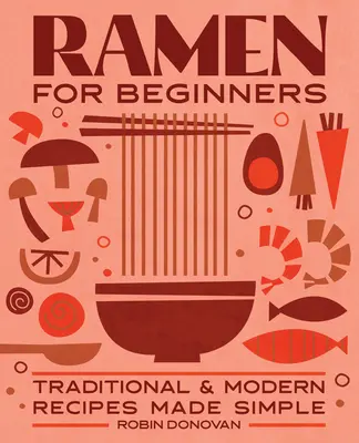 Ramen per principianti: Ricette tradizionali e moderne rese semplici - Ramen for Beginners: Traditional and Modern Recipes Made Simple