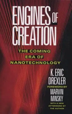 I motori della creazione: La prossima era della nanotecnologia - Engines of Creation: The Coming Era of Nanotechnology