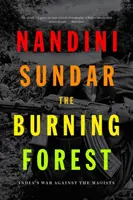 La foresta in fiamme: La guerra dell'India contro i maoisti - The Burning Forest: India's War Against the Maoists