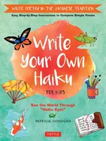 Scrivi il tuo Haiku per bambini: Scrivere poesie secondo la tradizione giapponese - Facili istruzioni passo passo per comporre semplici poesie - Write Your Own Haiku for Kids: Write Poetry in the Japanese Tradition - Easy Step-By-Step Instructions to Compose Simple Poems