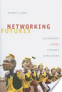 Futuri in rete: I movimenti contro la globalizzazione delle imprese - Networking Futures: The Movements Against Corporate Globalization