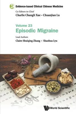 Medicina clinica cinese basata sulle evidenze - Volume 23: Emicrania episodica - Evidence-Based Clinical Chinese Medicine - Volume 23: Episodic Migraine