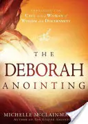 L'unzione di Deborah: Abbracciare la chiamata a essere una donna di saggezza e discernimento - The Deborah Anointing: Embracing the Call to Be a Woman of Wisdom and Discernment