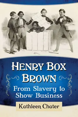 Henry Box Brown: Dalla schiavitù al mondo dello spettacolo - Henry Box Brown: From Slavery to Show Business