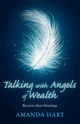 Parlare con gli angeli della ricchezza: Ricevere le loro benedizioni - Talking with Angels of Wealth: Receive Their Blessings