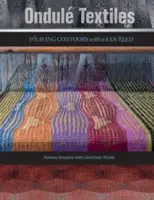 Ondul Textiles: Tessere i contorni con una canna a ventaglio - Ondul Textiles: Weaving Contours with a Fan Reed