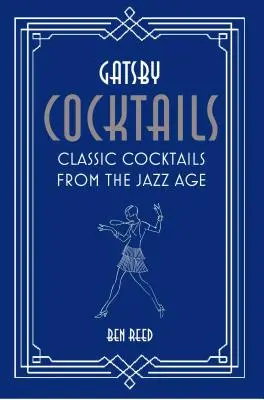 Gatsby Cocktails: Cocktail classici dell'età del jazz - Gatsby Cocktails: Classic Cocktails from the Jazz Age