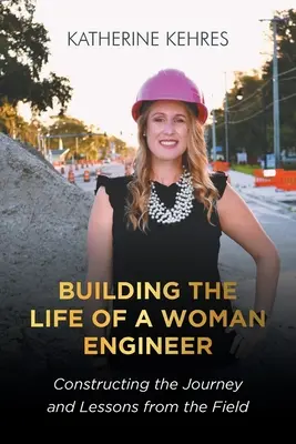 Costruire la vita di una donna ingegnere: Costruzione del viaggio e lezioni dal campo - Building The Life of A Woman Engineer: Constructing the Journey and Lessons from the Field