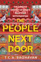 Il popolo della porta accanto: La curiosa storia delle relazioni tra India e Pakistan - The People Next Door: The Curious History of India's Relations with Pakistan