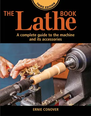 Il libro del tornio 3a edizione: Una guida completa alla macchina e ai suoi accessori - The Lathe Book 3rd Edition: A Complete Guide to the Machine and Its Accessories