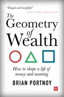 La geometria della ricchezza: Come dare forma a una vita ricca di denaro e significato - The Geometry of Wealth: How to Shape a Life of Money and Meaning