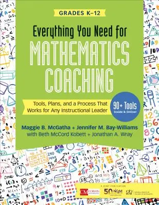 Tutto ciò che serve per il coaching matematico: strumenti, piani e un processo che funziona per qualsiasi leader didattico, dai gradi K-12 - Everything You Need for Mathematics Coaching: Tools, Plans, and a Process That Works for Any Instructional Leader, Grades K-12
