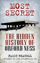 Il più segreto - La storia nascosta di Orford Ness - Most Secret - The Hidden History of Orford Ness