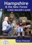 Hampshire e la New Forest: Guida per escursionisti con cani - Hampshire & The New Forest: A Dog Walker's Guide