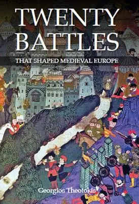 Venti battaglie che hanno plasmato l'Europa medievale - Twenty Battles That Shaped Medieval Europe