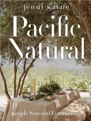 Pacifico naturale: un semplice intrattenimento stagionale - Pacific Natural: Simple Seasonal Entertaining