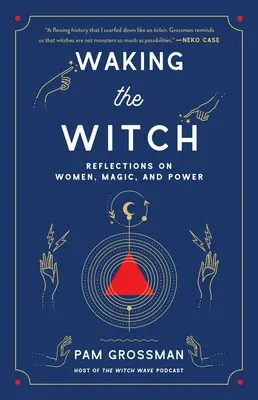 Svegliare la strega: Riflessioni su donne, magia e potere - Waking the Witch: Reflections on Women, Magic, and Power