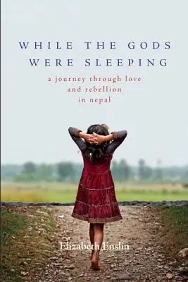 Mentre gli dei dormivano: Un viaggio attraverso l'amore e la ribellione in Nepal - While the Gods Were Sleeping: A Journey Through Love and Rebellion in Nepal
