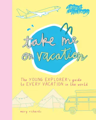 Portami in vacanza: La guida del giovane esploratore a tutte le vacanze del mondo - Take Me on Vacation: The Young Explorer's Guide to Every Vacation in the World