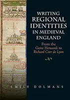 Scrivere le identità regionali nell'Inghilterra medievale: Dalle Gesta Herwardi a Richard Coer de Lyon - Writing Regional Identities in Medieval England: From the Gesta Herwardi to Richard Coer de Lyon