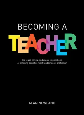 Diventare insegnanti: Le implicazioni legali, etiche e morali dell'ingresso nella professione più fondamentale della società - Becoming a Teacher: The Legal, Ethical and Moral Implications of Entering Society's Most Fundamental Profession