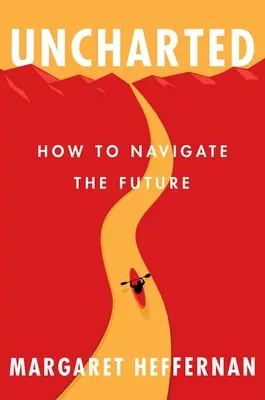 Uncharted: Come navigare nel futuro - Uncharted: How to Navigate the Future