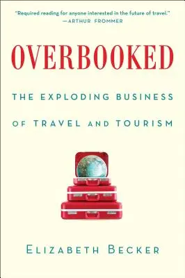 Overbooked: Il business esplosivo dei viaggi e del turismo - Overbooked: The Exploding Business of Travel and Tourism
