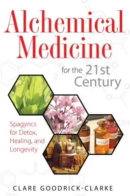 Medicina alchemica per il XXI secolo: Spagirici per la disintossicazione, la guarigione e la longevità - Alchemical Medicine for the 21st Century: Spagyrics for Detox, Healing, and Longevity