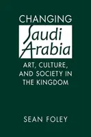 Cambiare l'Arabia Saudita - Arte, cultura e società nel regno - Changing Saudi Arabia - Art, Culture, and Society in the Kingdom