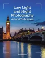 Fotografia notturna e con poca luce: Arte e tecniche - Low Light and Night Photography: Art and Techniques