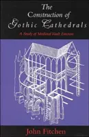 La costruzione delle cattedrali gotiche: Uno studio sulla costruzione delle volte medievali - The Construction of Gothic Cathedrals: A Study of Medieval Vault Erection