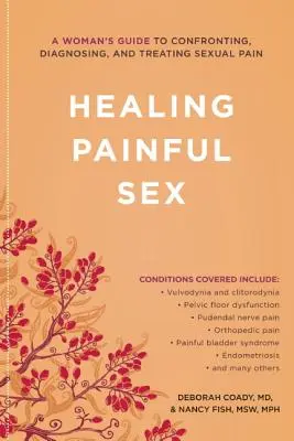 Guarire il sesso doloroso: La guida di una donna per affrontare, diagnosticare e trattare il dolore sessuale - Healing Painful Sex: A Woman's Guide to Confronting, Diagnosing, and Treating Sexual Pain