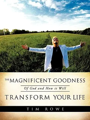La magnifica bontà di Dio e il modo in cui trasformerà la vostra vita - The Magnificent Goodness of God and How it Will Transform Your Life