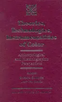 Teorie, tecnologie, strumentalità del colore: prospettive antropologiche e storiografiche - Theories, Technologies, Instrumentalities of Color: Anthropological and Historiographic Perspectives