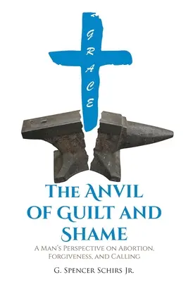 L'incudine della colpa e della vergogna: La prospettiva di un uomo sull'aborto, il perdono e la vocazione - The Anvil of Guilt and Shame: A Man's Perspective on Abortion, Forgiveness, and Calling