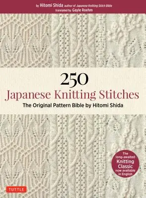 250 punti di maglia giapponesi: La Bibbia originale dei motivi di Hitomi Shida - 250 Japanese Knitting Stitches: The Original Pattern Bible by Hitomi Shida