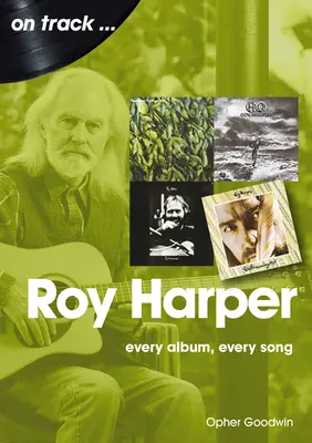 Roy Harper: Ogni album, ogni canzone - Roy Harper: Every Album, Every Song