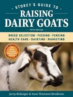 Storey's Guide to Raising Dairy Goats, 5a edizione: Selezione della razza, alimentazione, recinzione, cura della salute, caseificazione e marketing - Storey's Guide to Raising Dairy Goats, 5th Edition: Breed Selection, Feeding, Fencing, Health Care, Dairying, Marketing