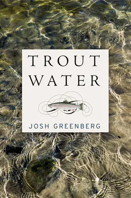 Trota d'acqua: Un anno sull'Au Sable - Trout Water: A Year on the Au Sable