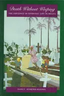 Morte senza pianto: La violenza della vita quotidiana in Brasile - Death Without Weeping: The Violence of Everyday Life in Brazil