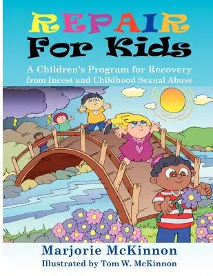 Riparazione per bambini: Un programma per bambini per il recupero dall'incesto e dall'abuso sessuale infantile - Repair for Kids: A Children's Program for Recovery from Incest and Childhood Sexual Abuse