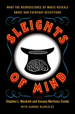 Le astuzie della mente: Ciò che la neuroscienza della magia rivela sui nostri inganni quotidiani - Sleights of Mind: What the Neuroscience of Magic Reveals about Our Everyday Deceptions