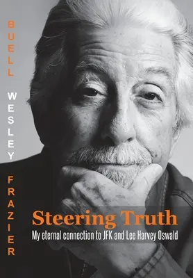 La verità che governa: il mio eterno legame con JFK e Lee Harvey Oswald - Steering Truth: My Eternal Connection to JFK and Lee Harvey Oswald