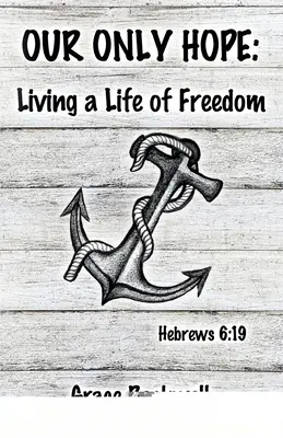 La nostra unica speranza: vivere una vita di libertà - Our Only Hope: Living a Life of Freedom