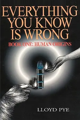 Tutto quello che sai è sbagliato, Libro 1: Le origini umane - Everything You Know Is Wrong, Book 1: Human Origins