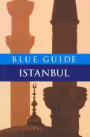 Guida Blu di Istanbul: Sesta edizione - Blue Guide Istanbul: Sixth Edition
