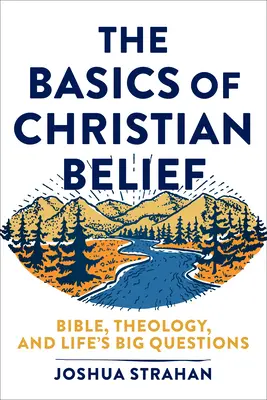 I fondamenti della fede cristiana: Bibbia, teologia e le grandi domande della vita - The Basics of Christian Belief: Bible, Theology, and Life's Big Questions