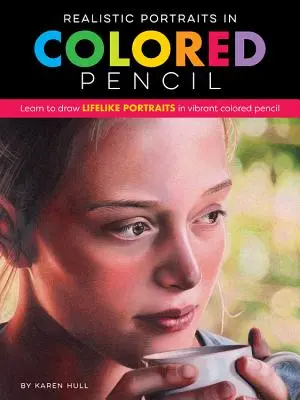 Ritratti realistici a matita colorata: Imparare a disegnare ritratti realistici con la matita colorata vibrante - Realistic Portraits in Colored Pencil: Learn to Draw Lifelike Portraits in Vibrant Colored Pencil
