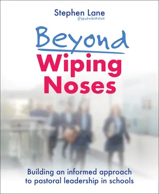 Oltre la pulizia dei nasi: Costruire un approccio informato alla leadership pastorale nelle scuole - Beyond Wiping Noses: Building an Informed Approach to Pastoral Leadership in Schools