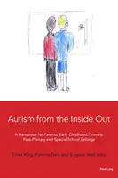L'autismo dall'interno: Un manuale per i genitori, la prima infanzia, la scuola primaria, la scuola post-primaria e le scuole speciali - Autism from the Inside Out: A Handbook for Parents, Early Childhood, Primary, Post-Primary and Special School Settings
